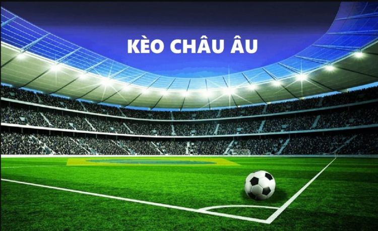 Kèo châu Âu là gì